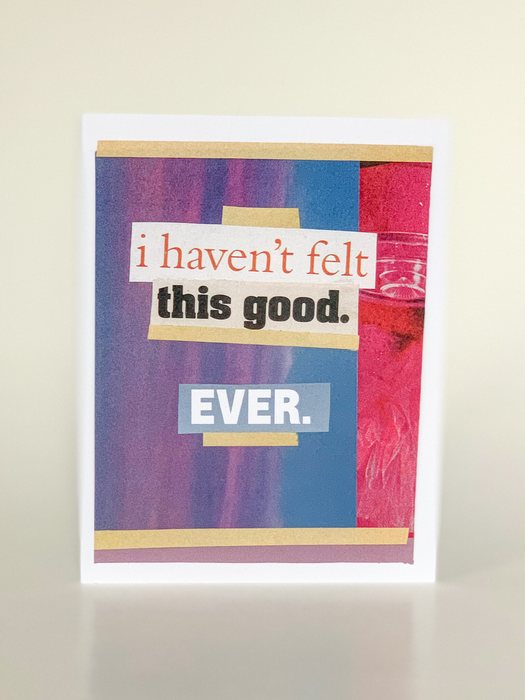 I Haven't Felt This Good. Ever.