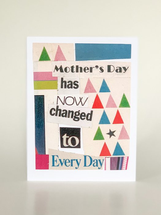 Mother's Day is Now Every Day