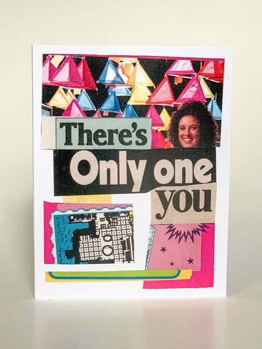 There's Only One You